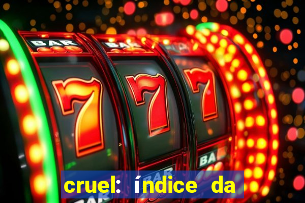 cruel: índice da maldade pdf cruel livro pdf